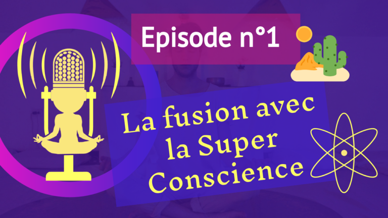 1: La fusion avec la Super Conscience