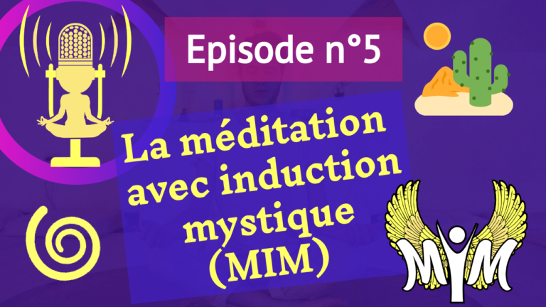 5: (fondamentaux) La méditation avec induction mystique (MIM)