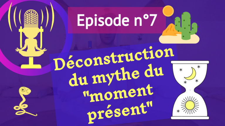 7: déconstruction du mythe de “l’instant présent”