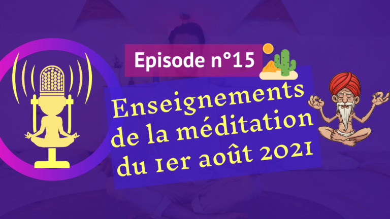 15: Enseignements de la méditation du 1er août 2021