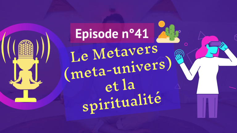 41: Qu’est ce que le metaverse et son lien avec la spiritualité